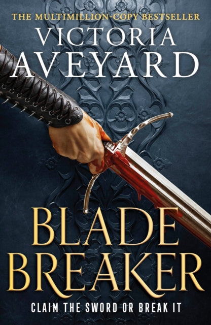 Blade Breaker : The brand new fantasy masterpiece from the Sunday Times bestselling author of RED QUEEN-9781409194019