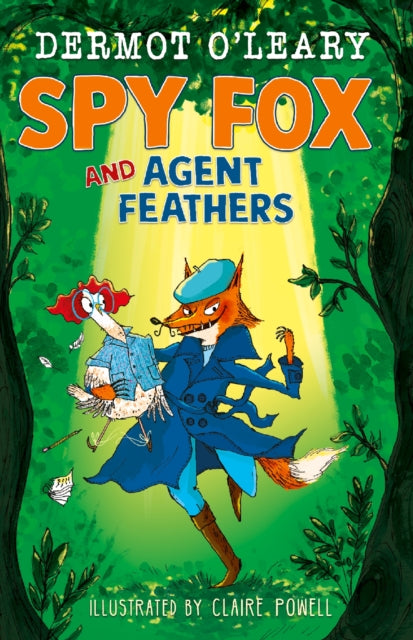 Spy Fox and Agent Feathers : A laugh-out-loud action-adventure story from Dermot O'Leary-9781444976465