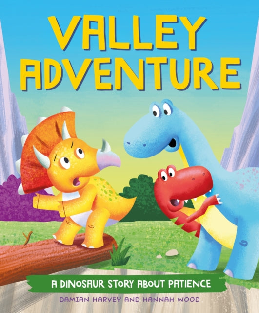 A Dinosaur Story: Valley Adventure : A Dinosaur Story about Patience-9781445189710