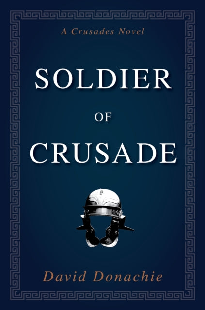 Soldier of Crusade : A Crusades Novel-9781493076215