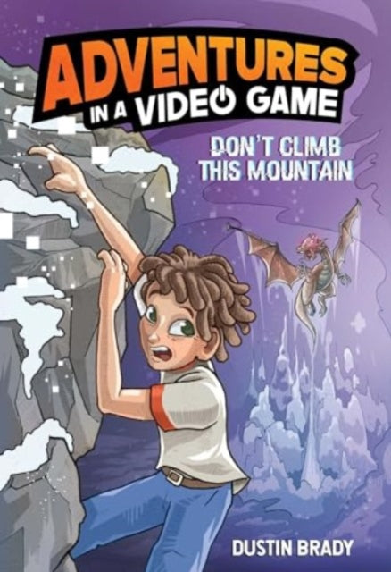 Don't Climb This Mountain : Adventures in a Video Game-9781524877071