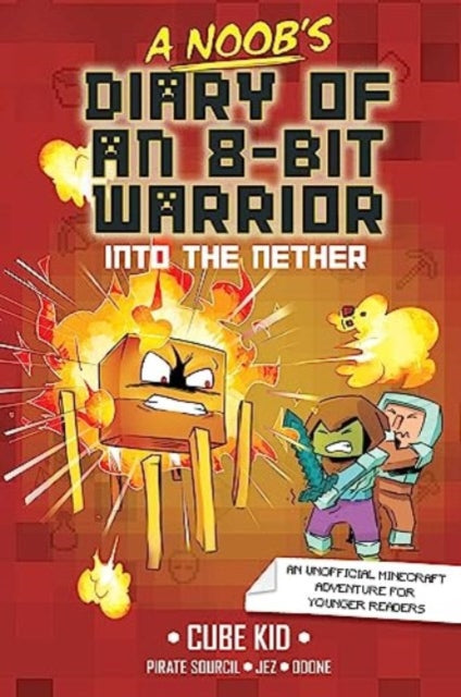 A Noob's Diary of an 8-Bit Warrior : Into the Nether-9781524884338