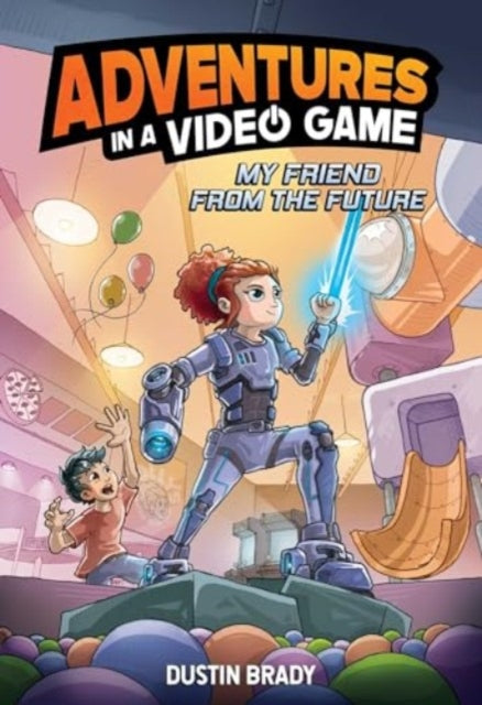 My Friend from the Future : Adventures in a Video Game-9781524890353