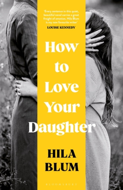 How to Love Your Daughter : The 'excellent and unforgettable' prize-winning novel-9781526662460