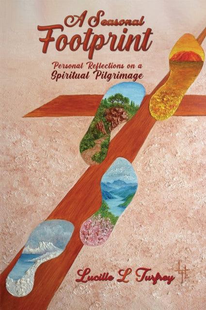 A Seasonal Footprint : Personal Reflections on a Spiritual Pilgrimage-9781528919395