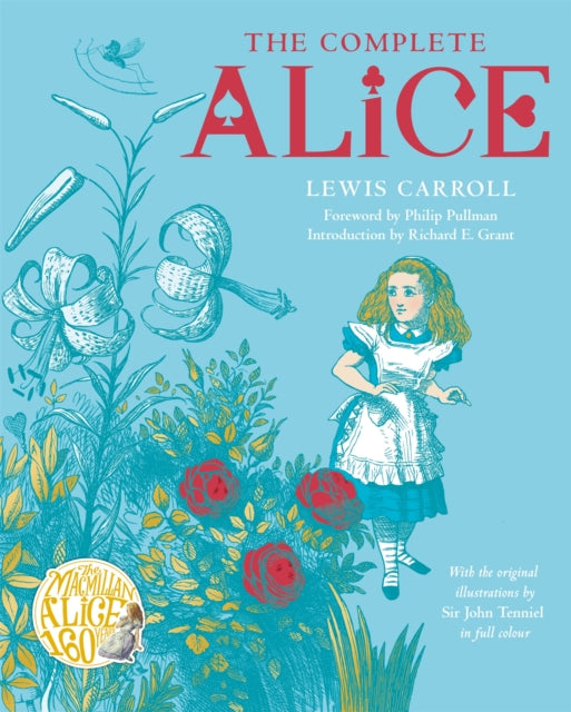 The Complete Alice : Alice's Adventures in Wonderland and Through the Looking-Glass and What Alice Found There-9781529084740