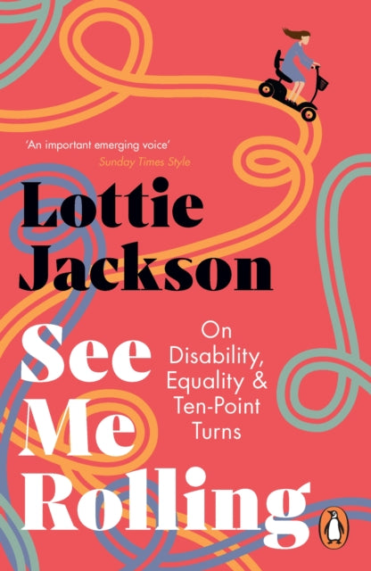 See Me Rolling : On Disability, Equality and Ten-Point Turns-9781529156058