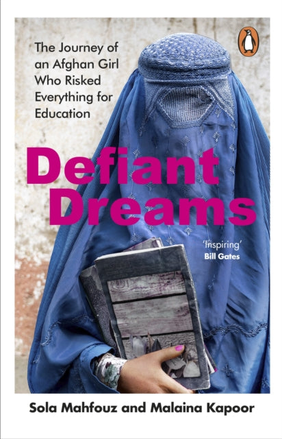 Defiant Dreams : The Journey of an Afghan Girl Who Risked Everything for Education-9781529176056