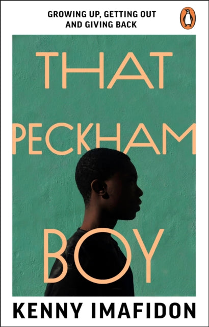 That Peckham Boy : Growing Up, Getting Out and Giving Back-9781529176551