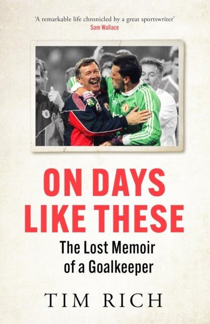 On Days Like These : The Lost Memoir of a Goalkeeper-9781529428575