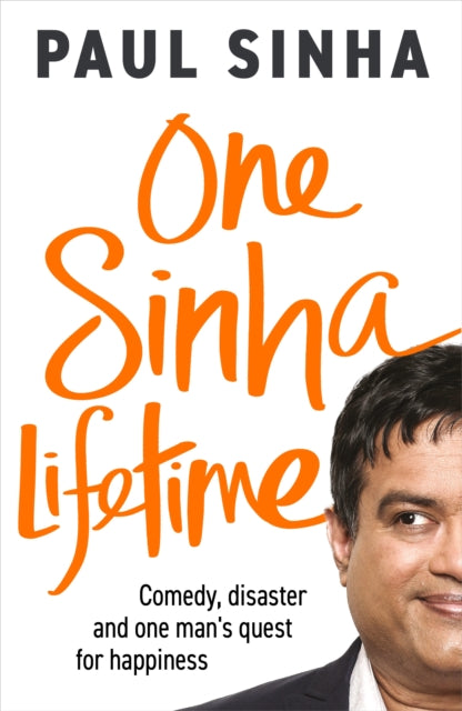 One Sinha Lifetime : Comedy, disaster and one man's quest for happiness-9781529908534