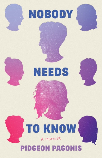 Nobody Needs to Know : A Memoir-9781542029452