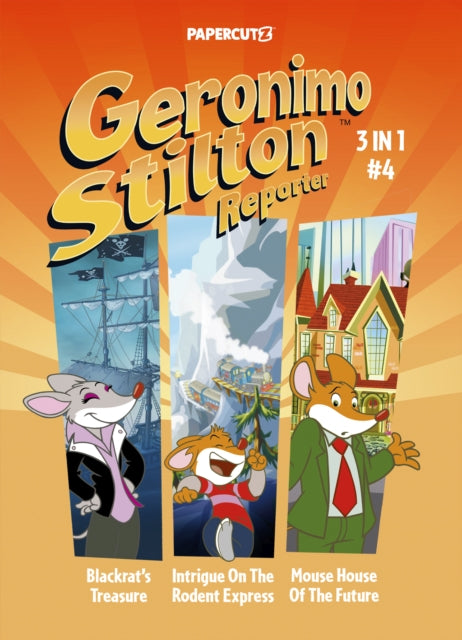 Geronimo Stilton Reporter 3-in-1 Vol. 4 : Collecting 'Blackrat's Treasure,' 'Intrigue on the Rodent Express,' and 'Mouse House of the Future'-9781545811467