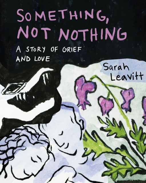 Something, Not Nothing : A Story of Grief and Love-9781551529516