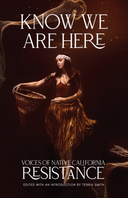 Know We Are Here : Voices of Native California Resistance-9781597146067