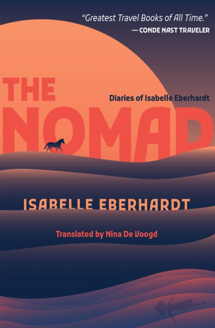The Nomad : Diaries of Isabelle Eberhardt-9781623717100