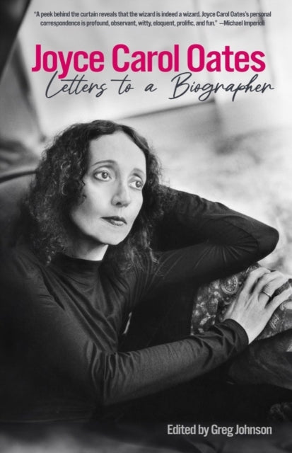 Joyce Carol Oates: Letters To A Biographer-9781636141169