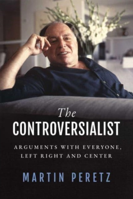 The Controversialist : Arguments with Everyone, Left Right and Center-9781637582275