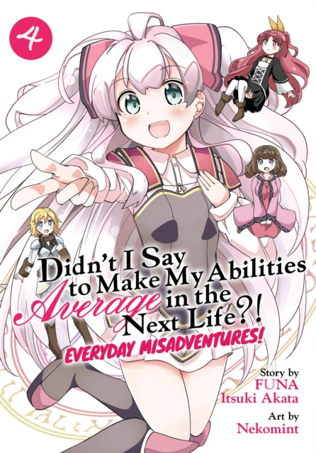 Didn't I Say to Make My Abilities Average in the Next Life?! Everyday Misadventures! (Manga) Vol. 4-9781638583165