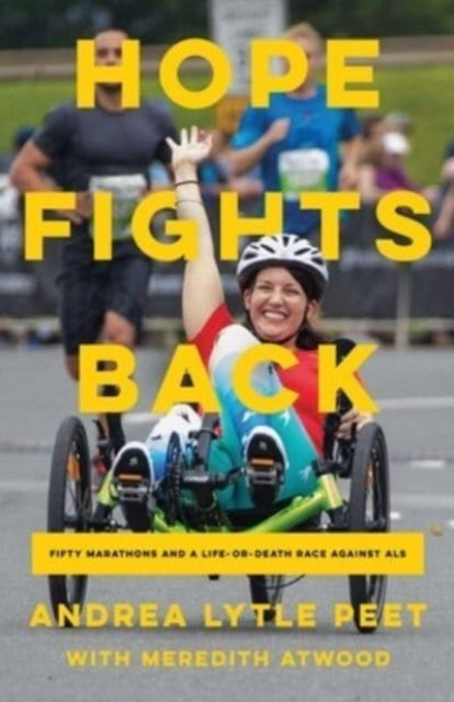 Hope Fights Back : Fifty Marathons and a Life or Death Race Against ALS-9781639364770