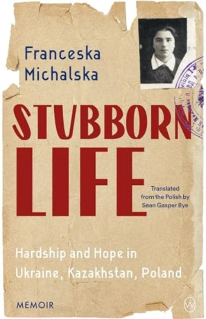 Stubborn Life : Hardship and hope in Ukraine, Kazakhstan, Poland-9781642861525