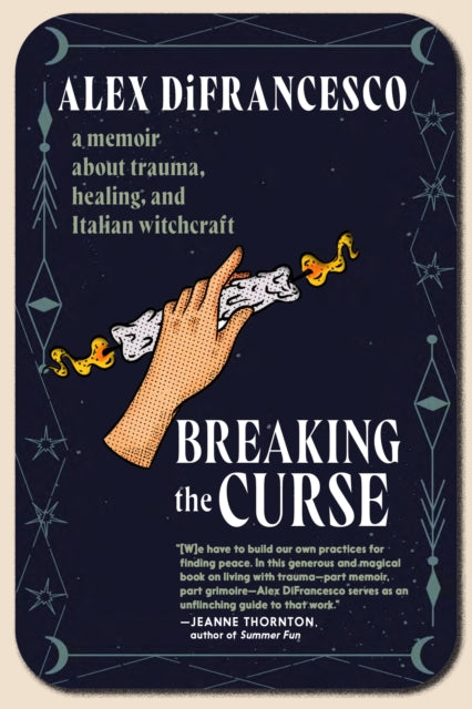 Breaking the Curse : A Memoir about Trauma, Healing, and Italian Witchcraft-9781644213841