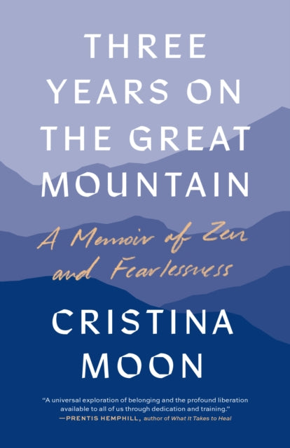 Three Years on the Great Mountain : A Memoir of Zen and Fearlessness-9781645472827