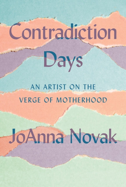 Contradiction Days : An Artist on the Verge of Motherhood-9781646220762