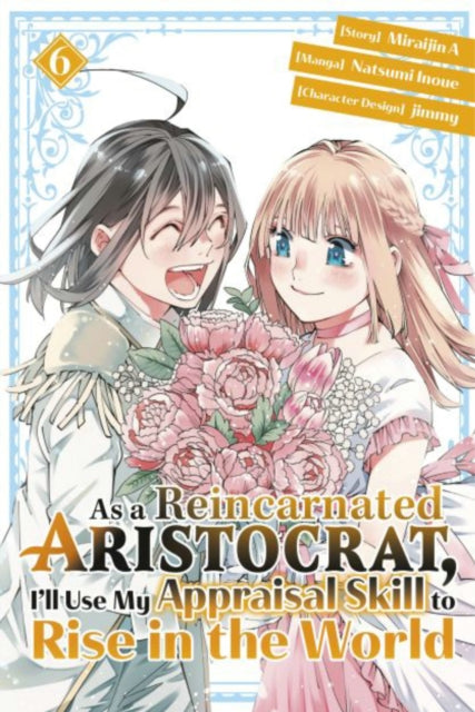 As a Reincarnated Aristocrat, I'll Use My Appraisal Skill to Rise in the World 6 (manga)-9781646516841