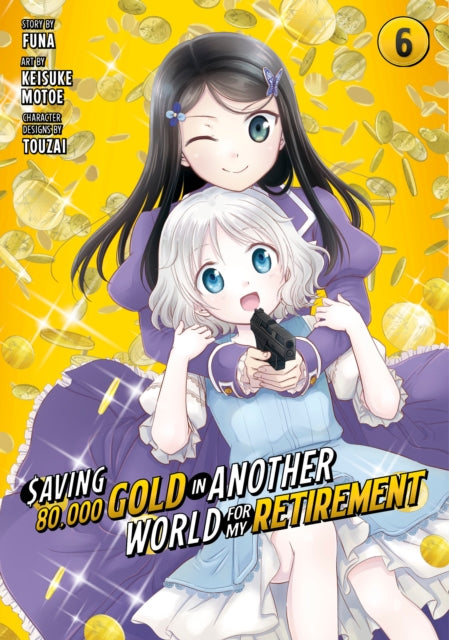 Saving 80,000 Gold in Another World for My Retirement 6 (Manga)-9781646518500