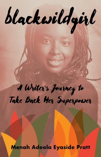 Blackwildgirl : A Writer's Journey to Take Back Her Superpower-9781647426323