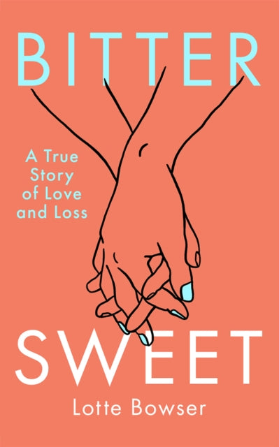 Bittersweet : A True Story of Love and Loss-9781662521409