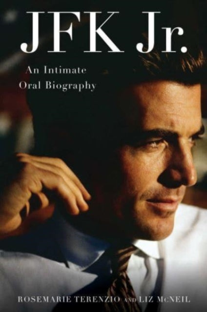 JFK Jr. : An Intimate Oral Biography-9781668018514