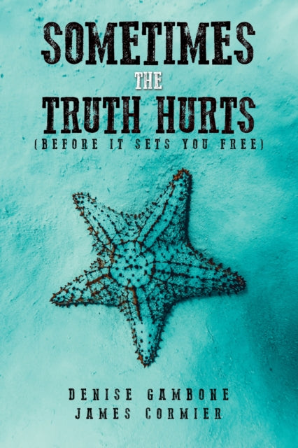 Sometimes the Truth Hurts (Before It Sets You Free)-9781685620868