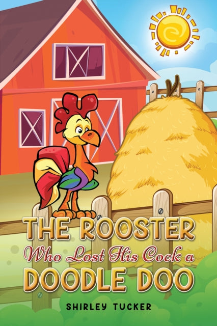 The Rooster who Lost His Cock a Doodle Doo-9781685628147