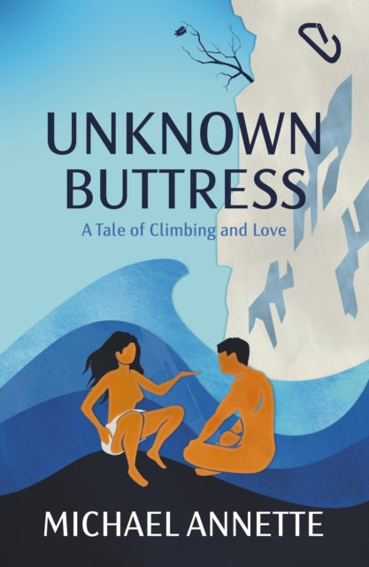 Unknown Buttress : A  Tale of Climbing and Love-9781739565435