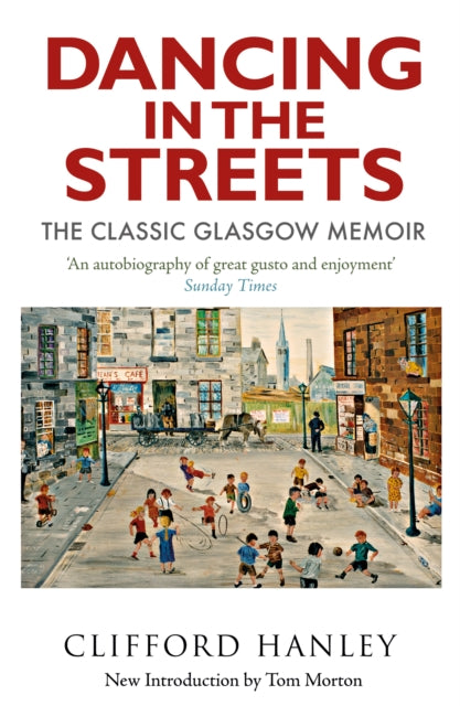 Dancing in the Streets : The Classic Glasgow Memoir-9781780278902