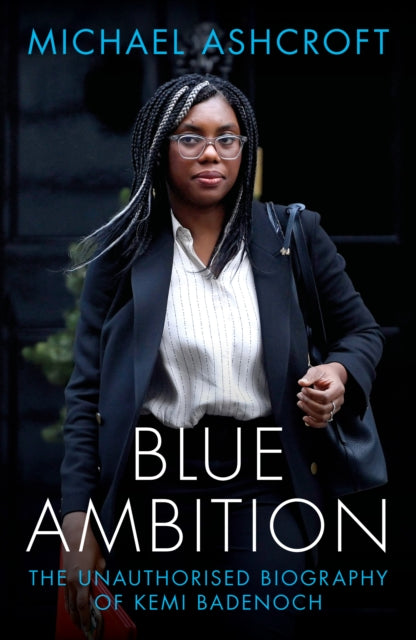 Blue Ambition : The Unauthorised Biography of Kemi Badenoch-9781785908620