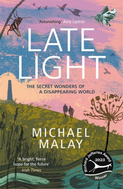 Late Light : WINNER OF THE RICHARD JEFFERIES AWARD FOR NATURE WRITING-9781786581440