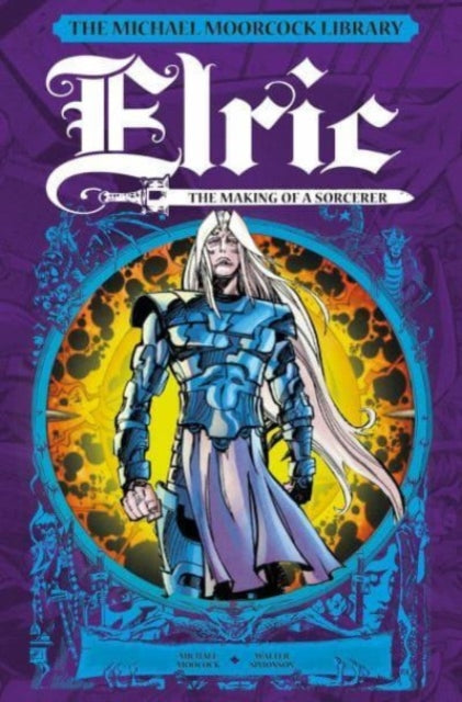 The Michael Moorcock Library: Elric: The Making of a Sorcerer-9781787741560