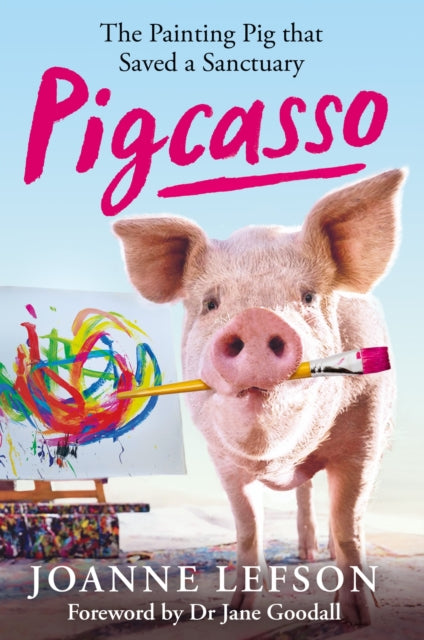 Pigcasso : The painting pig that saved a sanctuary-9781788404204