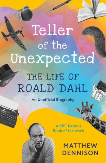 Teller of the Unexpected : The Life of Roald Dahl, An Unofficial Biography-9781788549448