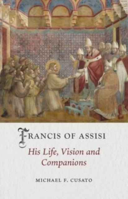 Francis of Assisi : His Life, Vision and Companions-9781789147834