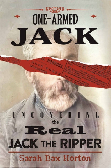 One-Armed Jack : Uncovering the Real Jack the Ripper-9781789295160