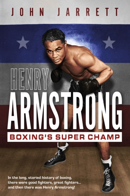 Henry Armstrong : Boxing's Super Champ-9781801504560