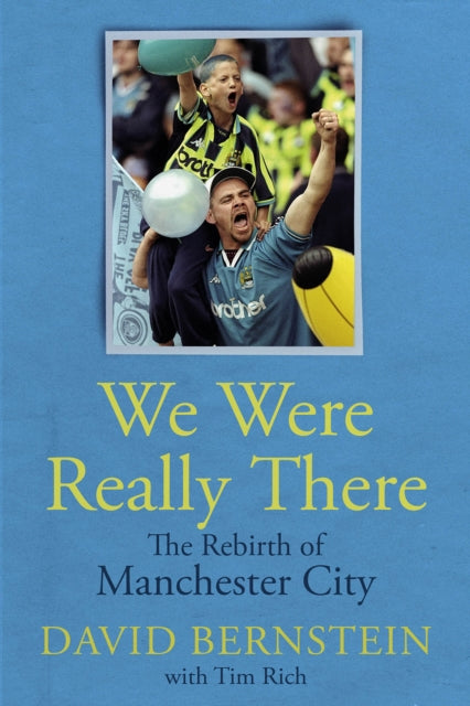 We Were Really There : The Rebirth of Manchester City-9781801506908