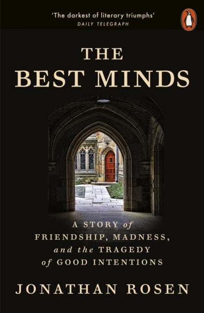 The Best Minds : A Story of Friendship, Madness, and the Tragedy of Good Intentions-9781802063257