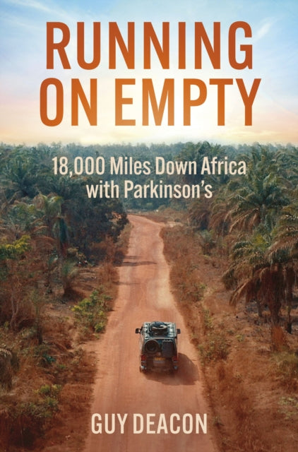 Running on Empty : 18,000 Miles Down Africa with Parkinson's-9781802471885