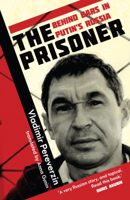 The Prisoner : Behind Bars in Putin's Russia-9781802472516