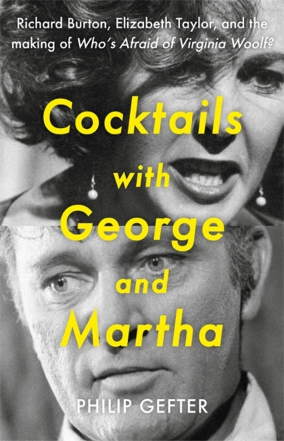 Cocktails with George and Martha : Richard Burton, Elizabeth Taylor, and the making of 'Who's Afraid of Virginia Woolf?'-9781804186756